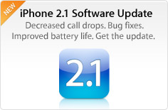 iPhone 2.1 Software Update. Decreased call drops. Bug fixes. Improved battery life. Get the update.
