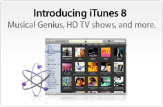 Introducing iTunes 8. Musical Genius, HD TV shows, and more.