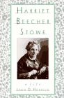 Cover of Harriet Beecher Stowe: A Life