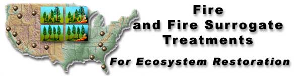 Fire and Fire Surrogate Treatments for Ecosystem Restoration
