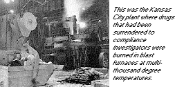 photo - This was the Kansas City plant where drugs that had been surrendered to compliance investigators were burned in blast furnaces at multi-thousand degree temperatures.