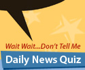 Wait Wait...Don't Tell Me - Daily News Quiz