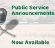 Public Service Announcements Now Available