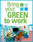 Bring Your Green To Work