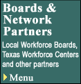 Boards and Network Partners: Local Workforce Boards, Texas Workforce Centers and other partners