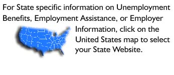 Link for state specific information on unemployment benefits, employment assistance, 
	 or employer information
