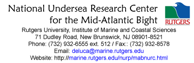 NOAA's Undersea Research Center for the Mid-Atlantic Bight, Rutgers University, Institute of Marine and Coastal Sciences, 71 Dudley Road, New Brunswick, NJ 08901-8521, Phone: (732) 932-6555 ext. 512 / Fax: (732) 932-8578 / Email: ammerman@imcs.rutgers.edu / Website: http://marine.rutgers.edu/nurp/mabnurc.html
