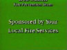 End Title: Sponsored by Your Local Fire Services