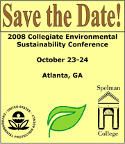 Save the date!  The 2008 Collegiate Environmental Sustainability Conference -  Atlanta, Georgia on October 23-24