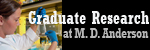 Click here for  Ph.D. Graduate Programs at M.D. Anderson Cancer Center