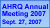 AHRQ Annual Meeting 2007, Sept. 27, 2007