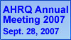 AHRQ Annual Meeting 2007, Sept. 28, 2007