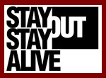 Stay Out Stay Alive