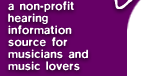 a non-profit hearing information source for musicians