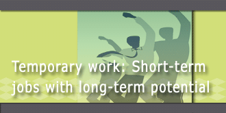 Temporary work: Short-term jobs with long-term potential
