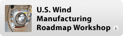 U.S. Wind Manufacturing Roadmap Workshop
