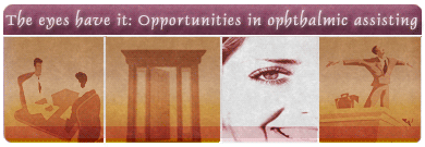 The eyes have it: Opportunities in ophthalmic assisting
