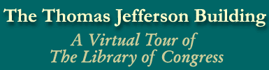 The Thomas Jefferson Building: A Virtual Tour