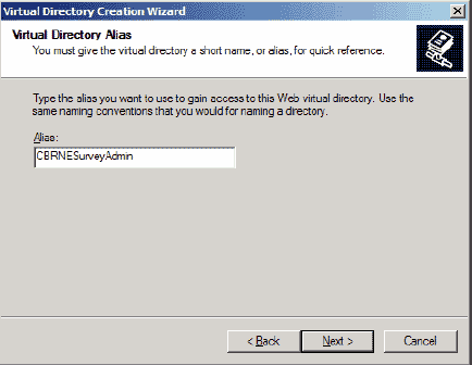 Screen shot shows a box labeled 'Virtual Directory Creation Wizard.' Text reads: 'Virtual Directory Alias.  You must give the virtual directory a short name, or alias, for quick reference. Type the alias you want to use to gain access to this Web virtual directory.  Use the same naming conventions that you would for naming a directory.' In the field below 'Alias,' the name 'CBRNESurveyAdmin' has been entered.  At the bottom of the screen, the 'Next' button is highlighted.