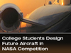 College Students Design Future Aircraft in NASA Competition