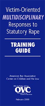 Victim-Oriented Multidisciplinary Responses to Statutory Rape Training Guide