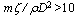 lowercase M times zeta divided by rho times D squared is greater than 10