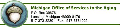 Office of Services to the Aging
P.O. Box 30676
Lansing, Michigan 48909-8176
517-373-8230    Fax:  517-3734092
