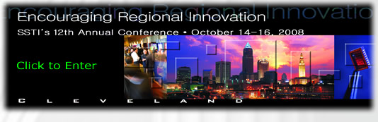 Encouraging Regional Innovation - SSTI's 12th Annual Conference, October 14-16, 2008 in Cleveland - Click to enter!