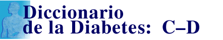 Diccionario de la Diabetes: C - D