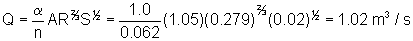 Q equals alpha divided by n times A times R to the two-thirds power times S to the one-half power equals 1.0 divided by 0.062 times 1.05 times 0.279 to the two-thirds power times 0.02 to the one-half power equals 1.02 cubic meters per second