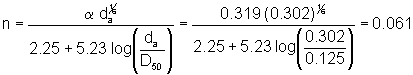 n equals alpha times d sub a to the one-sixth power divided by (2.25 plus 5.23 times the logarithm of (d sub a divided by D sub 50)) equals 0.319 times 0.302 to the one-sixth power divided by (2.25 plus 5.23 times the logarithm of (0.302 divided by 0.125)) equals 0.061