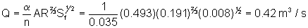 Q equals alpha divided by n times A times R to the two-thirds power times S sub f to the one-half power equals 1 divided by 0.035 times 0.493 times 0.191 to the two-thirds power times 0.008 to the one-half power equals 0.42 cubic meters per second