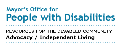 Mayor's Office for People with Disabilities - Advocacy / Independent Living
