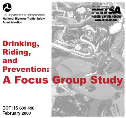 Cover Graphic - Drinking, Riding, and Prevention: A Focus Group Study DOT HS 809 490, February 2003