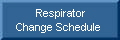 RespiratorChange Schedule