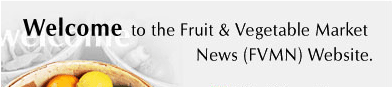 Welcome to the Fruits and Vegetable Market News (FVMN) Website.