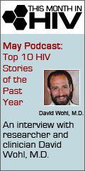 This Month in HIV; Podcasts/Transcripts Every Month; May 2008 Podcast: Top 10 HIV Stories of the Past Year