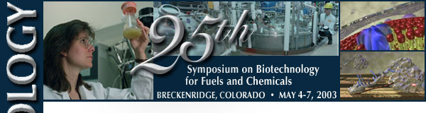 25th Symposium on Biotechnology for Fuels and Chemicals, Breckenridge, Colorado May 4-7, 2003