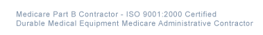 A Medicare Part B Contractor ISO 90001:2000 Certified