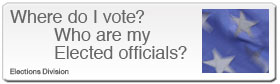 Where do I vote? Who are my elected officials? Elections Division