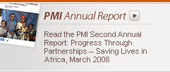 PMI Annual Report: Read the PMI Second Annual Report: Progress Through Partnerships - Saving Lives in Africa, March 2008