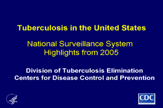 Slide 1: Tuberculosis in the United States: National Tuberculosis Surveillance System, Highlights from 2005. Click here for larger image