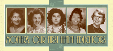 Mothers: Our First Health Educators