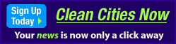 Clean Cities Now, Sign Up Today, Your News is now only a click away
