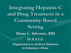 link - to 3.3 MB powerpoint presentation: Integrating Hepatitis C and Drug Treatment in a Community-Based Setting