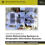 Resource Guide on the Implementation of Linear Referencing Systems in Geographic Information Systems CD