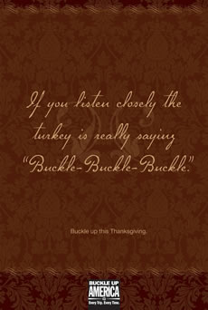 Poster: If you listen closely, the turkey is really saying Buckle-Buckle-Buckle