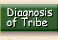 Diagnosis of Tribe