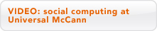 Free Video: social computing at Universal McCann