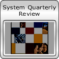 System Quarterly Review
